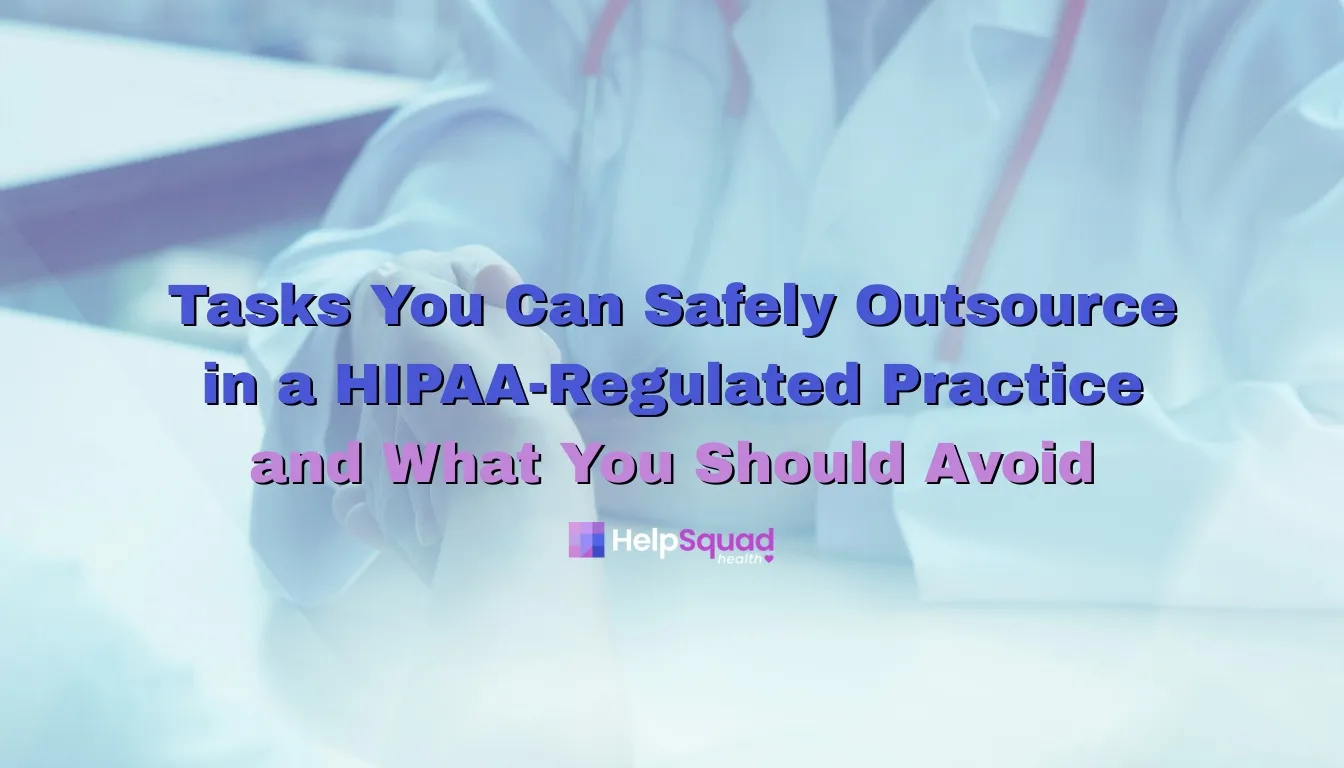 Blue tinted photo of a clinician at a desk with text Tasks You Can Safely Outsource in a HIPAA-Regulated Practice