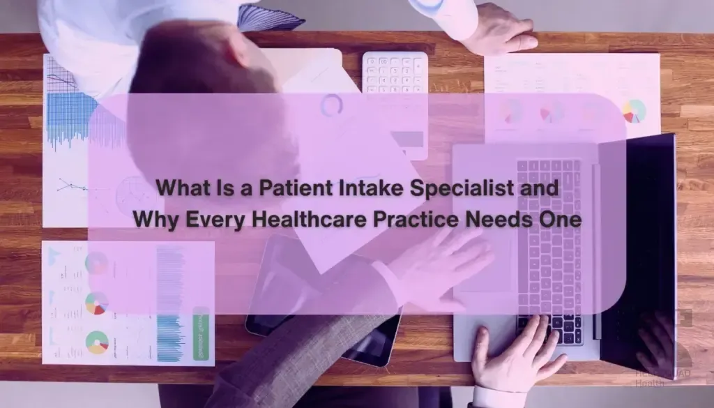 What is a patient intake specialist - key responsibilities and benefits